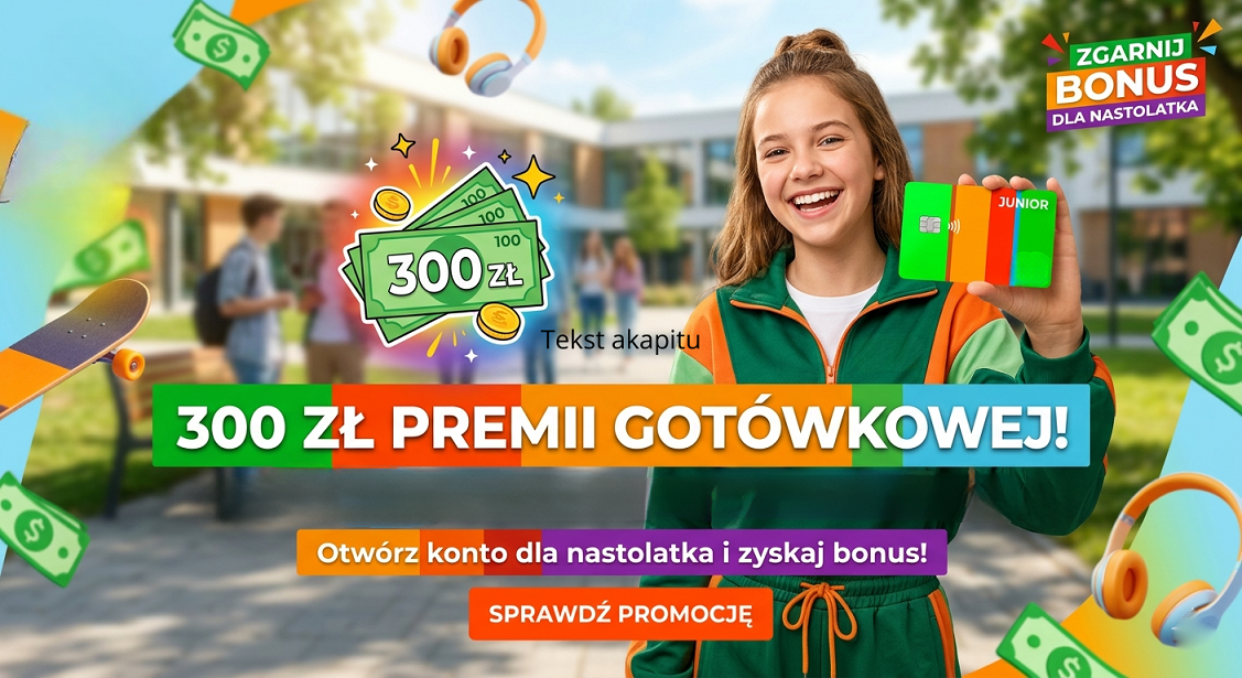 Uśmiechnięta nastolatka trzymająca kartę płatniczą na tle nowoczesnej grafiki z symbolem gotówki i napisem "300 ZŁ PREMII GOTÓWKOWEJ!". Baner promujący darmowe konto bankowe dla dzieci i młodzieży.