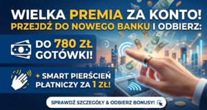 Baner reklamowy „Wielka premia za konto”, oferujący do 780 zł gotówki i smart pierścień płatniczy za 1 zł.