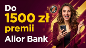 Reklama Alior Banku z ofertą 'Do 1300 zł premii'. Na obrazku uśmiechnięta kobieta ze smartfonem i zaciśniętą pięścią, obok której unosi się inteligentny pierścień płatniczy. Tło jest bordowo-złote.